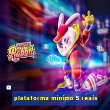 plataforma minimo 5 reais